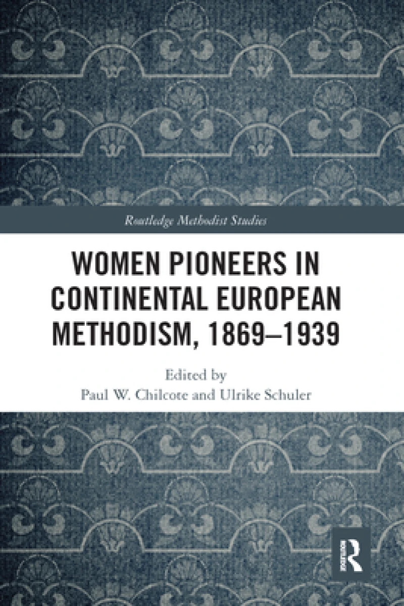 Women Pioneers in Continental European Methodism, 1869-1939