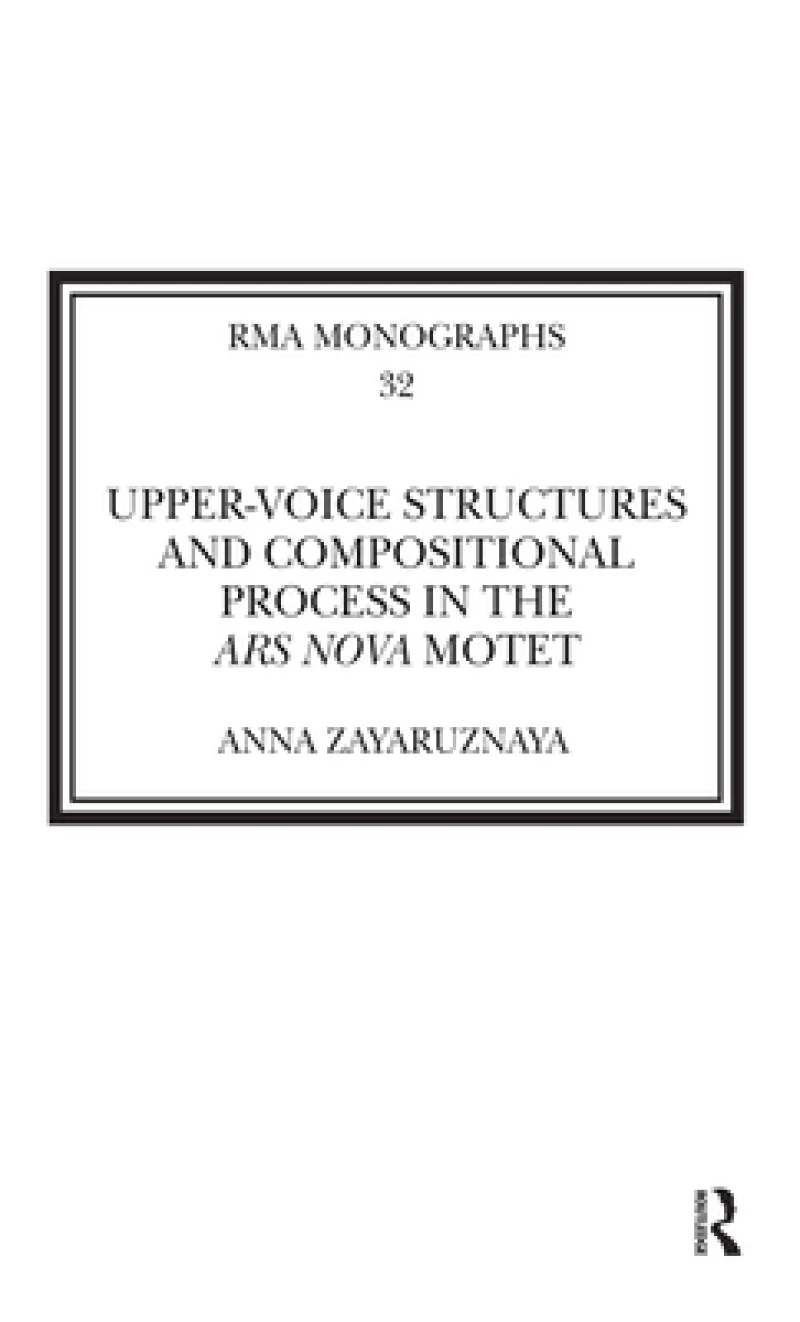Upper-Voice Structures and Compositional Process in the Ars Nova Motet