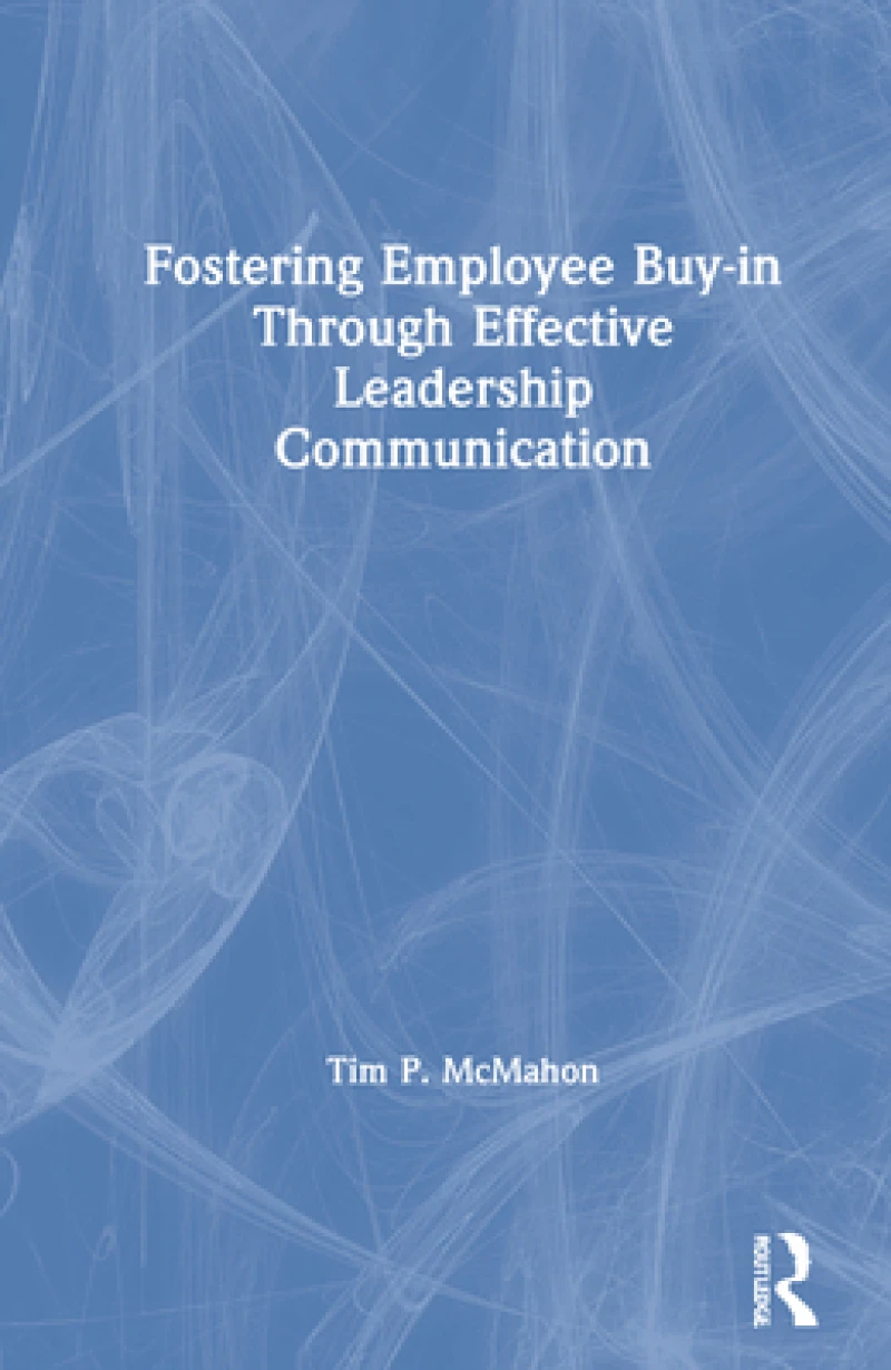 Fostering Employee Buy-in Through Effective Leadership Communication