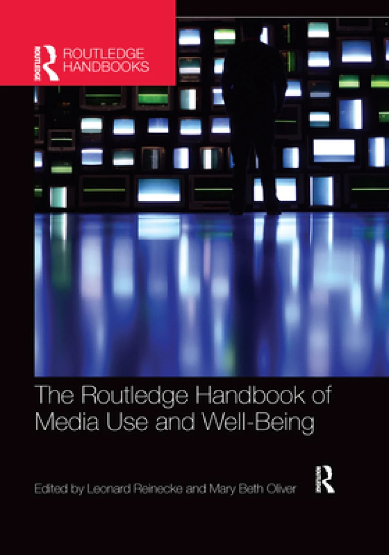 The Routledge Handbook of Media Use and Well-Being