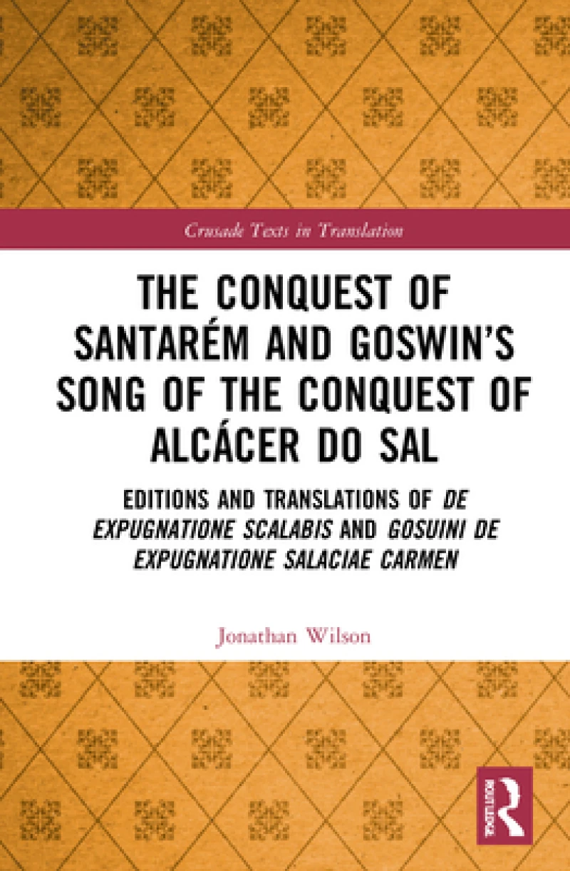 The Conquest of Santarem and Goswin’s Song of the Conquest of Alcacer do Sal