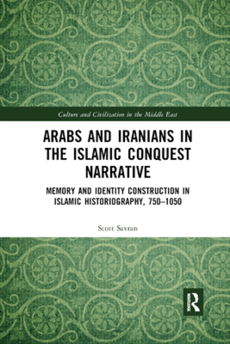 Arabs and Iranians in the Islamic Conquest Narrative