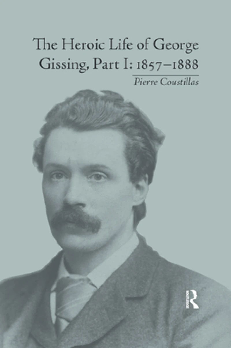 The Heroic Life of George Gissing, Part I