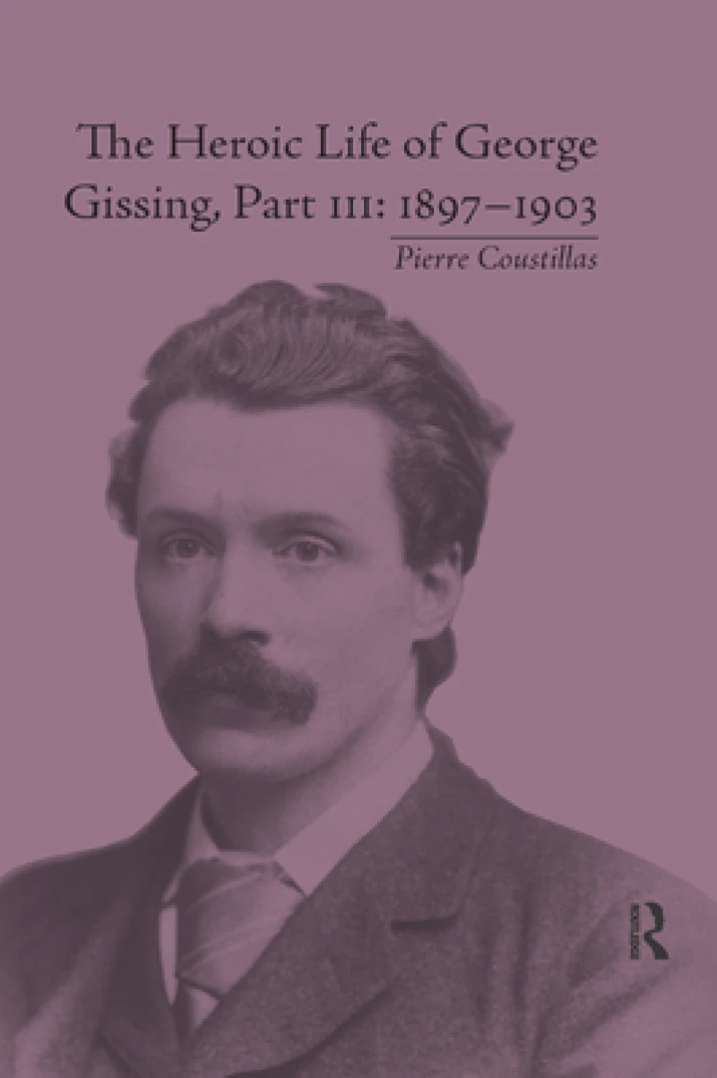 The Heroic Life of George Gissing, Part III