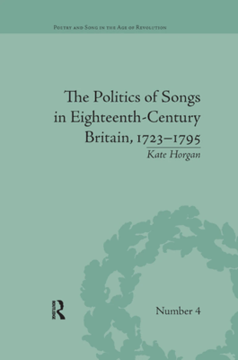The Politics of Songs in Eighteenth-Century Britain, 1723?1795