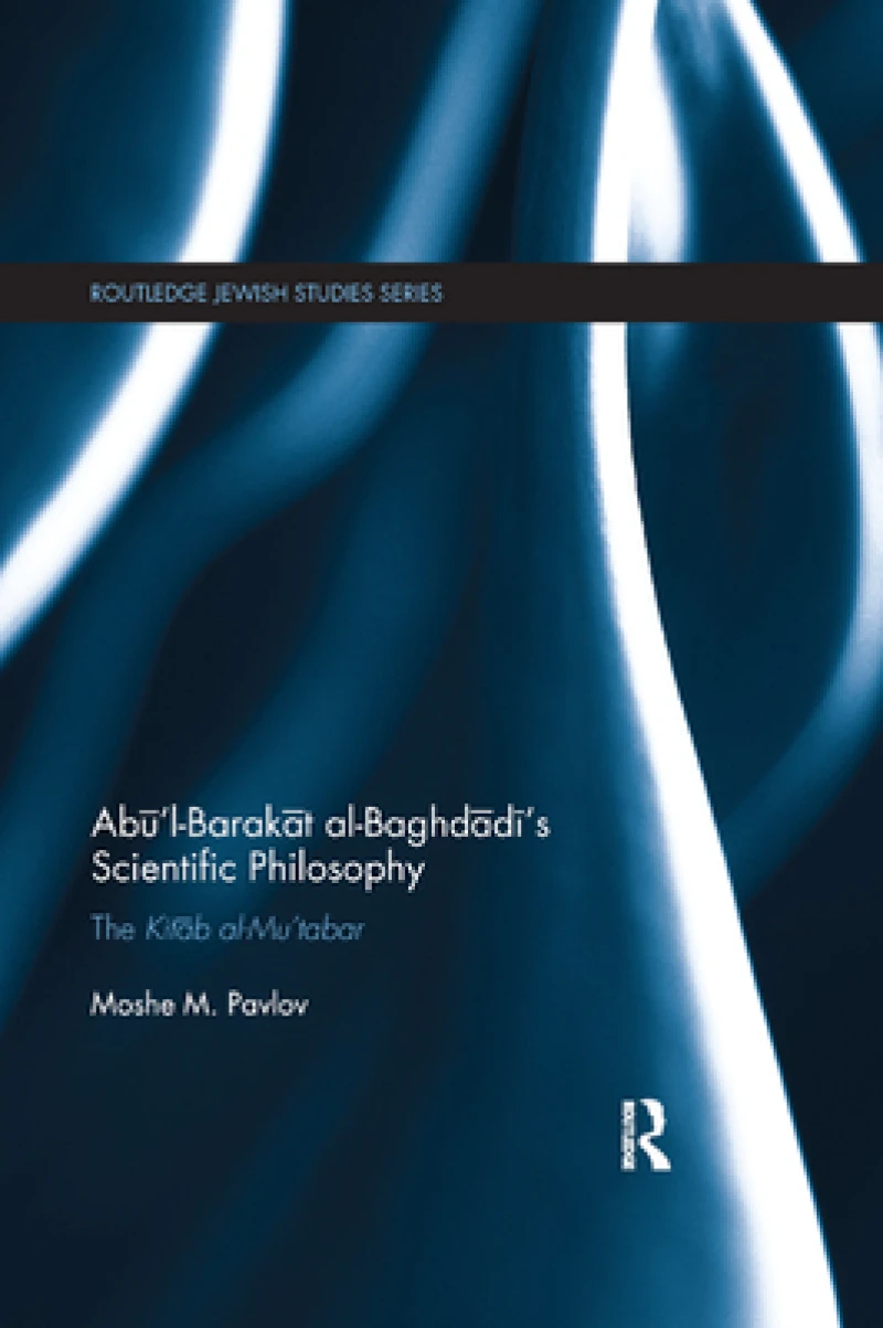 Abu’l-Barakat al-Baghdadi’s Scientific Philosophy