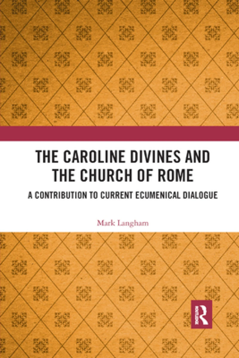 The Caroline Divines and the Church of Rome