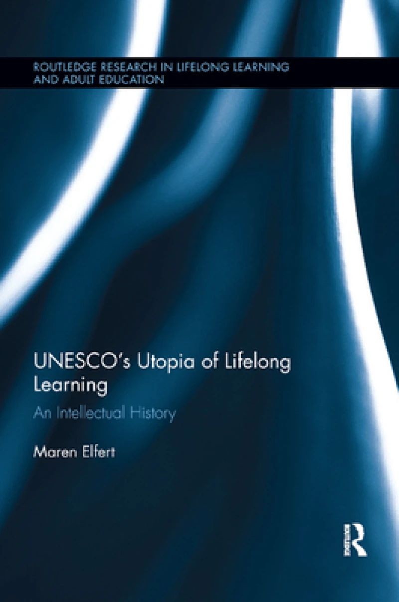 UNESCO?s Utopia of Lifelong Learning