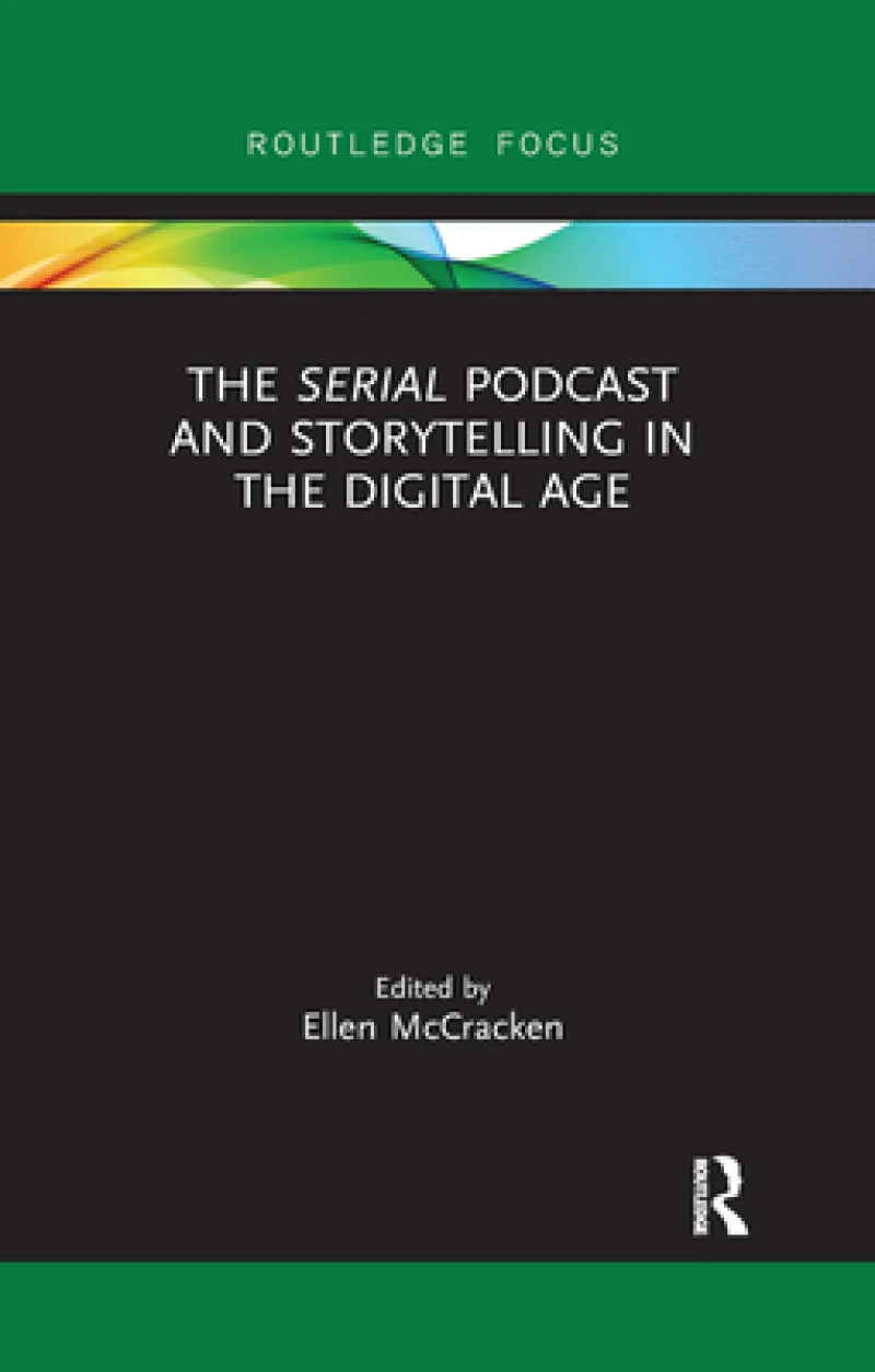 The Serial Podcast and Storytelling in the Digital Age