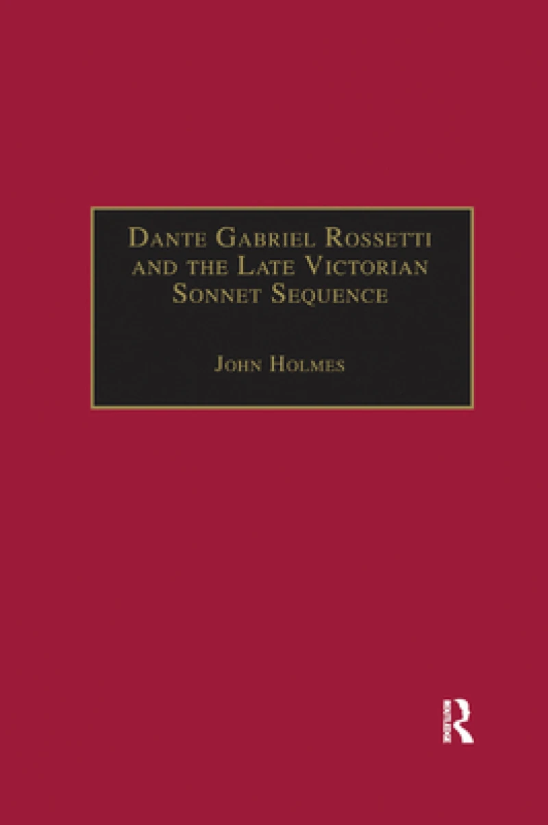 Dante Gabriel Rossetti and the Late Victorian Sonnet Sequence