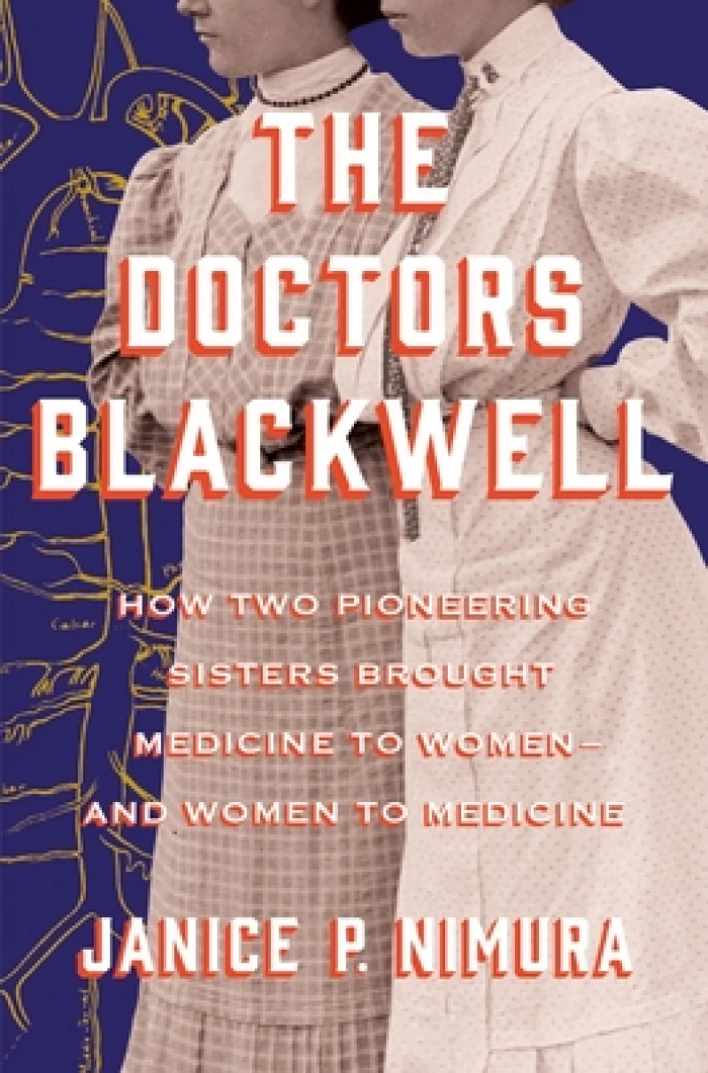 The Doctors Blackwell - How Two Pioneering Sisters  Brought Medicine to Women and Women to Medicine