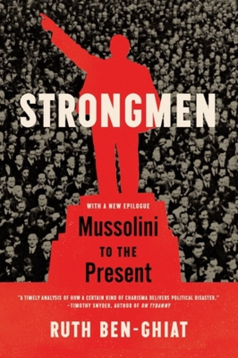 Strongmen - Mussolini to the Present