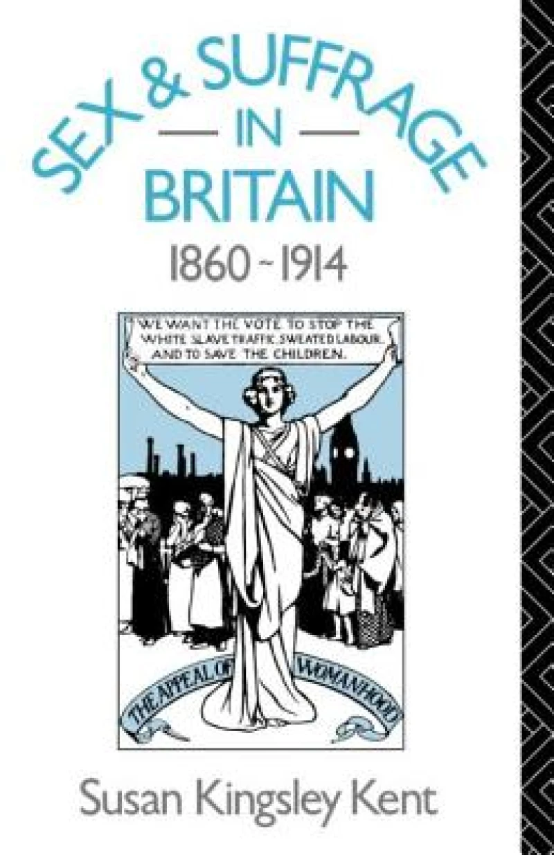 Sex and Suffrage in Britain 1860-1914