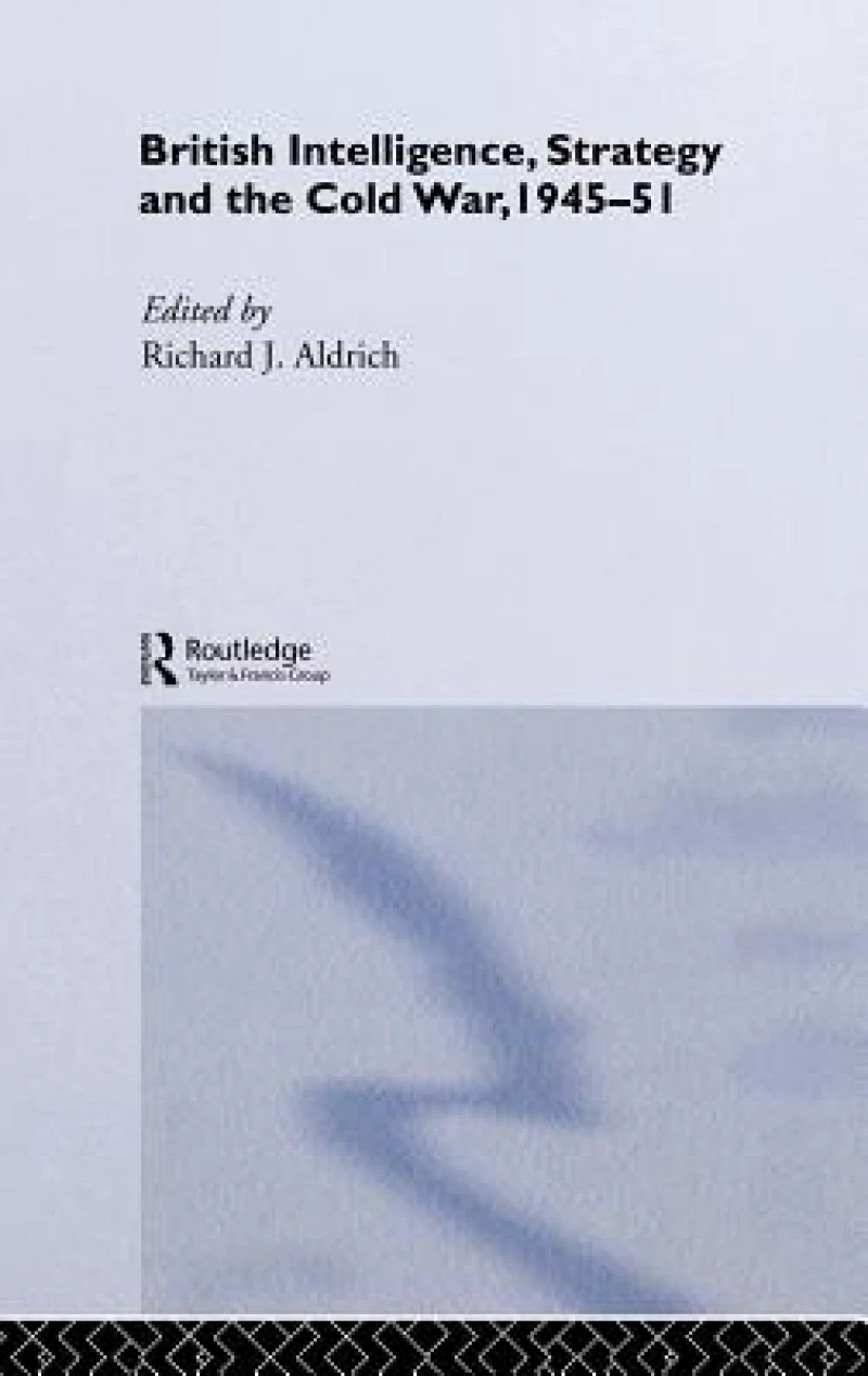British Intelligence, Strategy and the Cold War, 1945-51