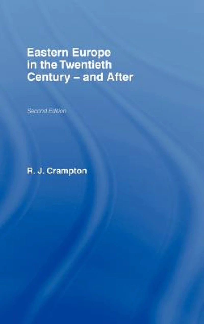 Eastern Europe in the Twentieth Century – And After