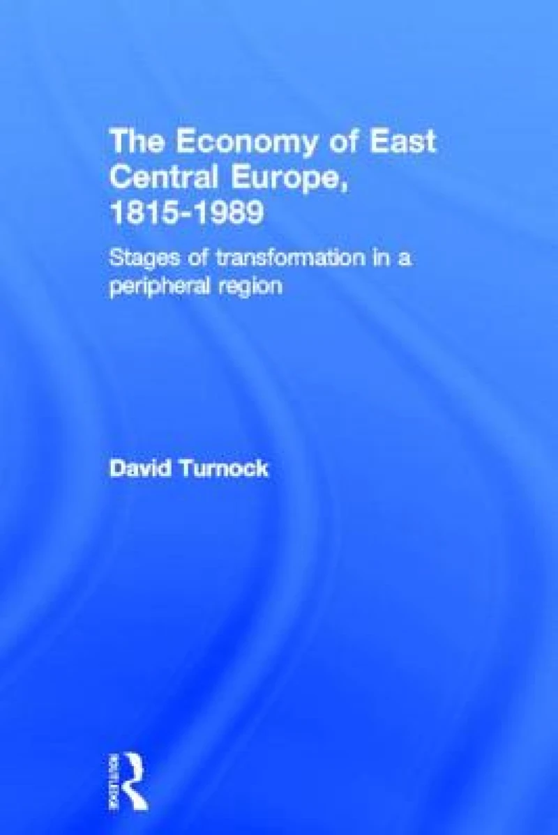 The Economy of East Central Europe, 1815-1989