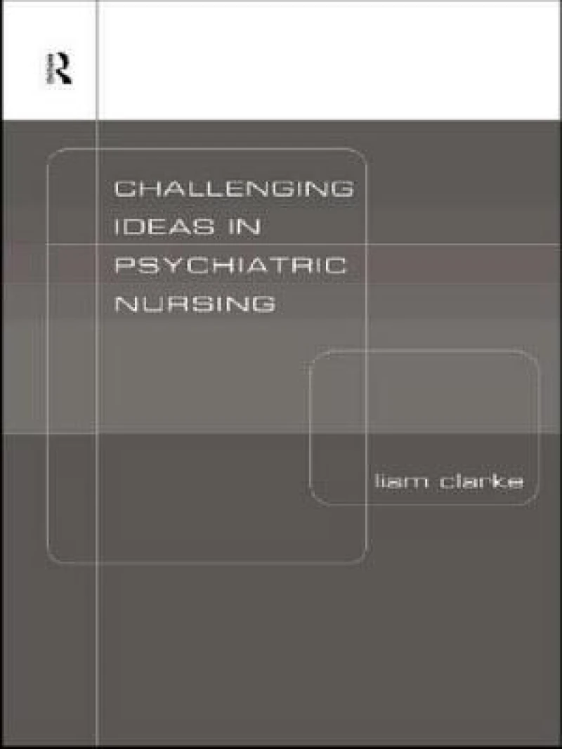 Challenging Ideas in Psychiatric Nursing