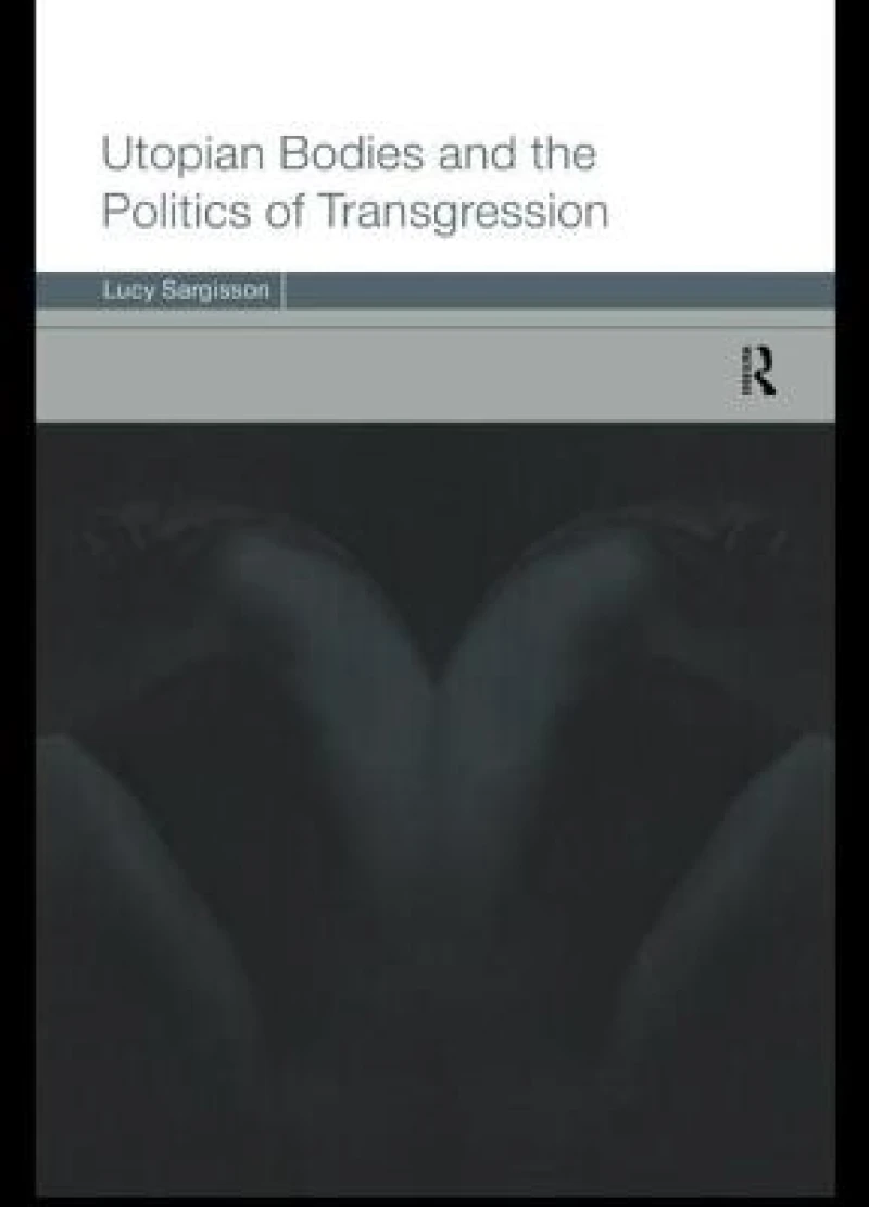 Utopian Bodies and the Politics of Transgression
