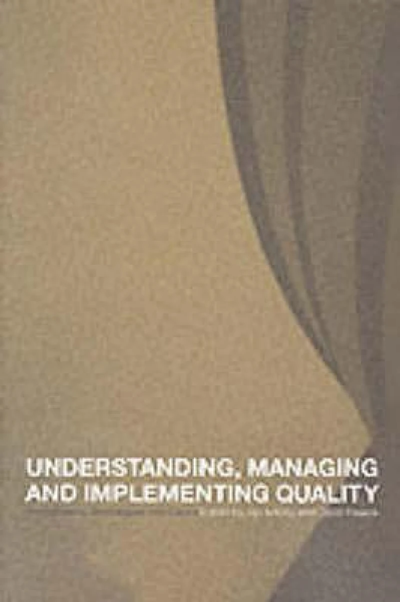 Understanding, Managing and Implementing Quality