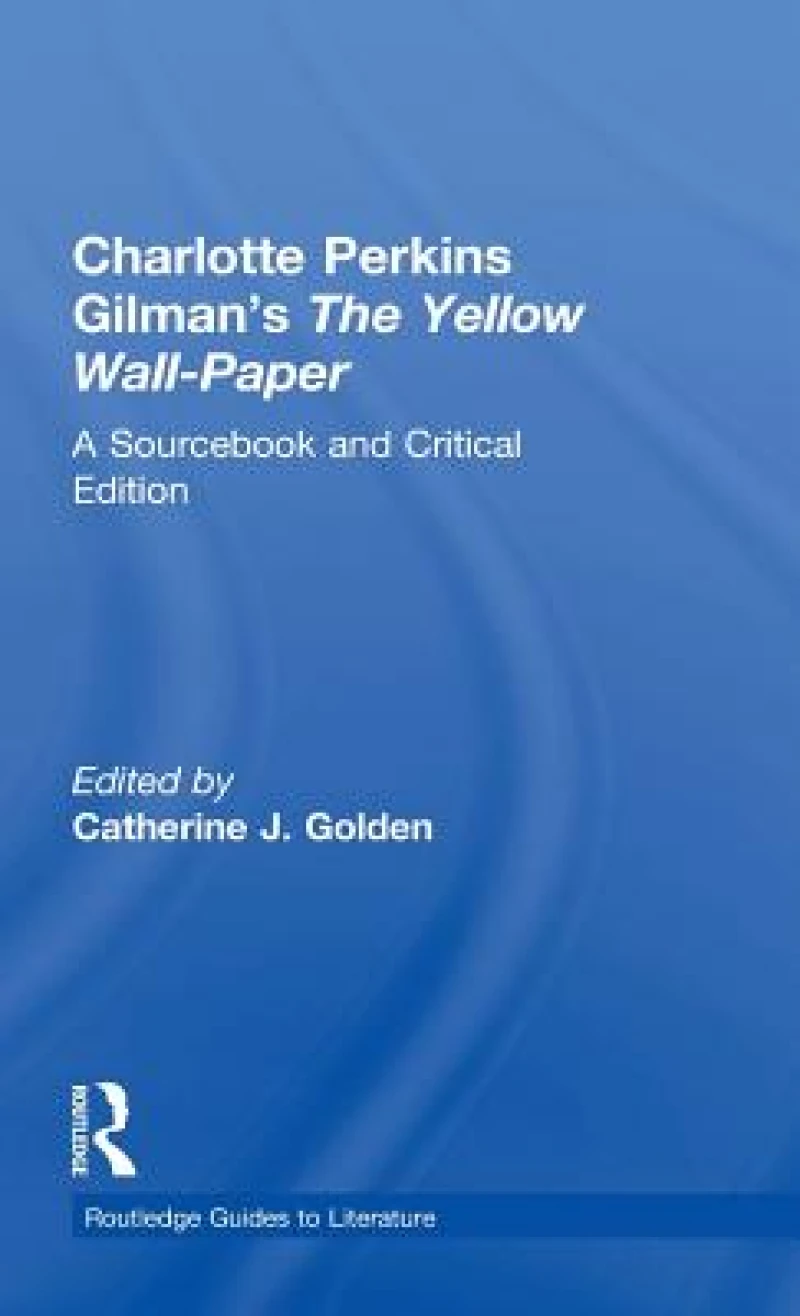 Charlotte Perkins Gilman's The Yellow Wall-Paper
