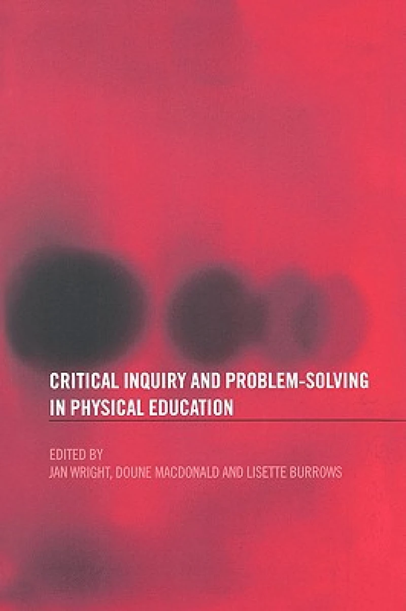 Critical Inquiry and Problem Solving in Physical Education