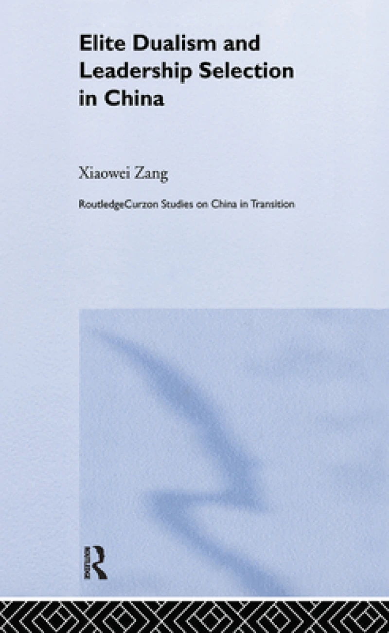 Elite Dualism and Leadership Selection in China