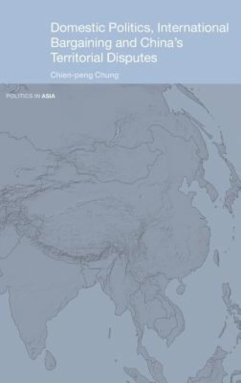 Domestic Politics, International Bargaining and China's Territorial Disputes