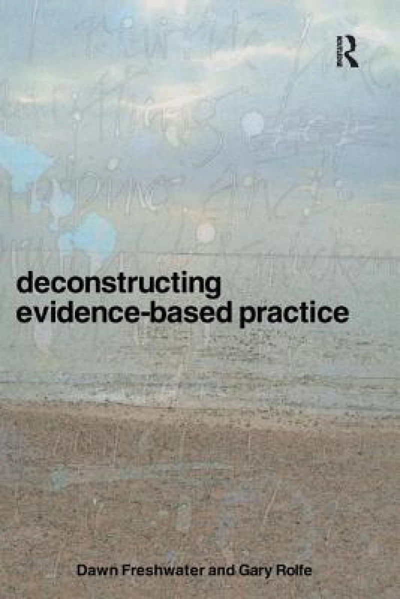 Deconstructing Evidence-Based Practice