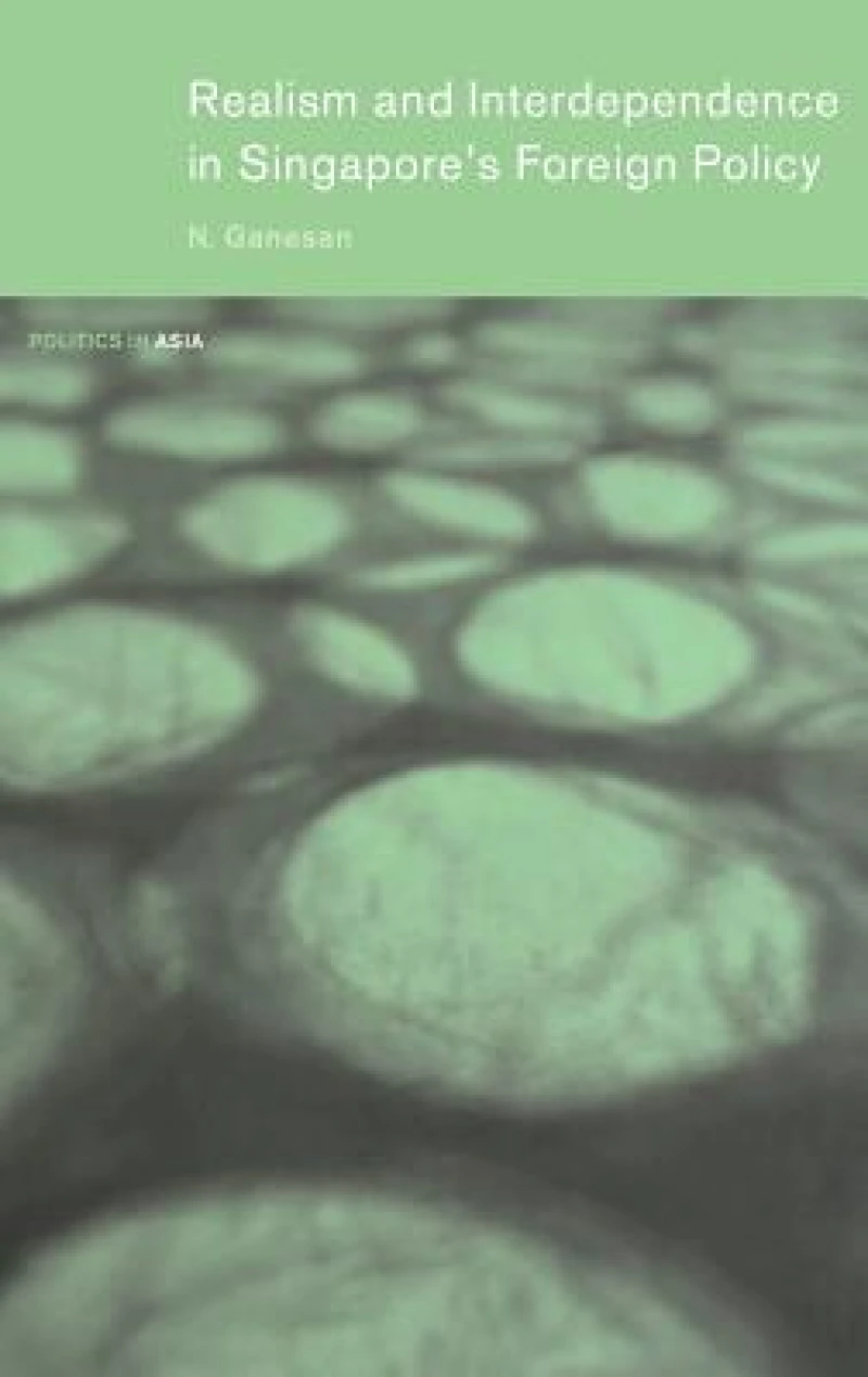 Realism and Interdependence in Singapore's Foreign Policy