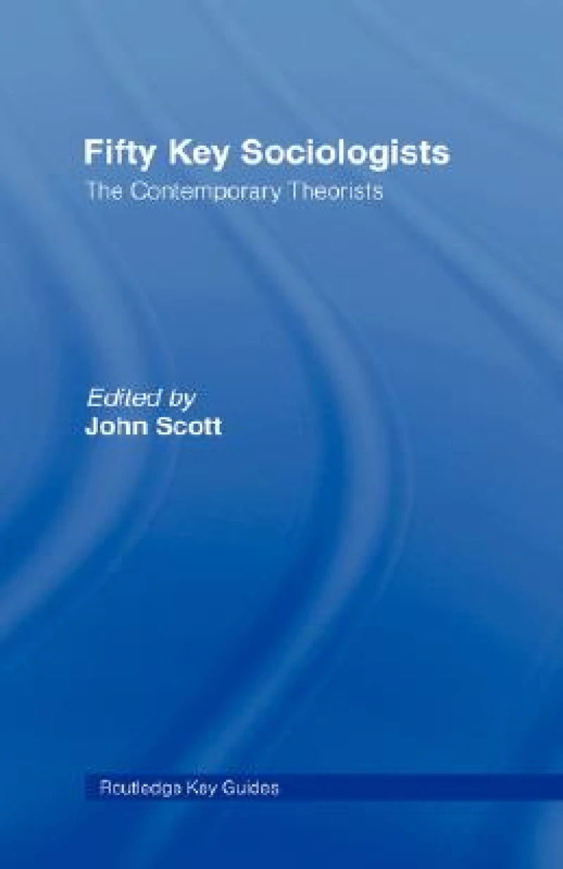 Fifty Key Sociologists: The Formative Theorists