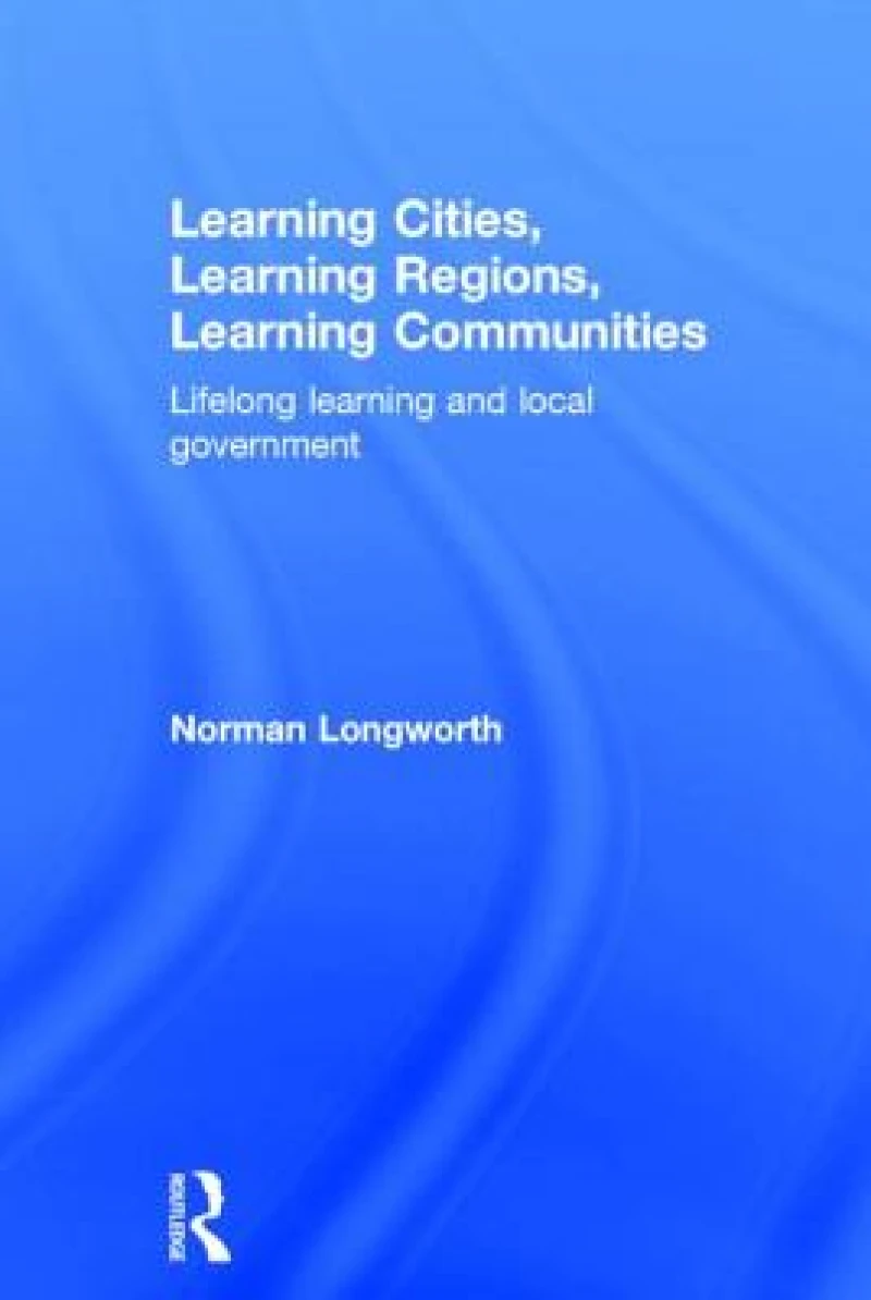 Learning Cities, Learning Regions, Learning Communities