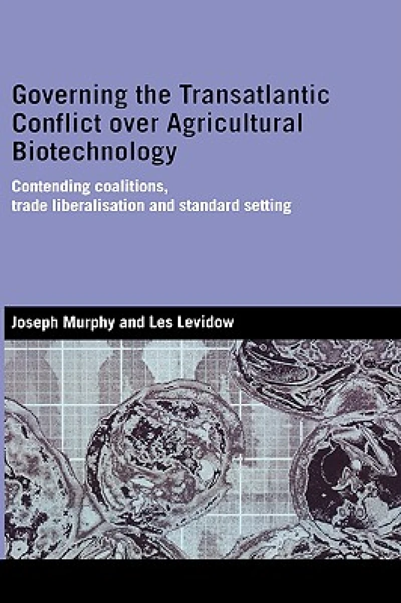 Governing the Transatlantic Conflict over Agricultural Biotechnology