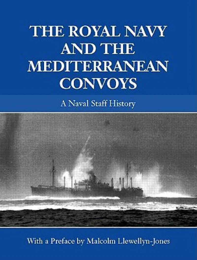 The Royal Navy and the Mediterranean Convoys