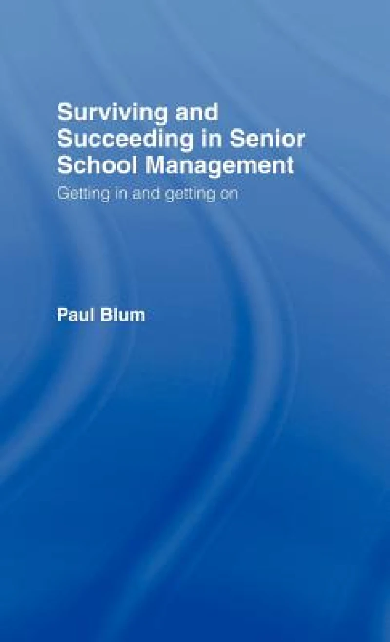 Surviving and Succeeding in Senior School Management