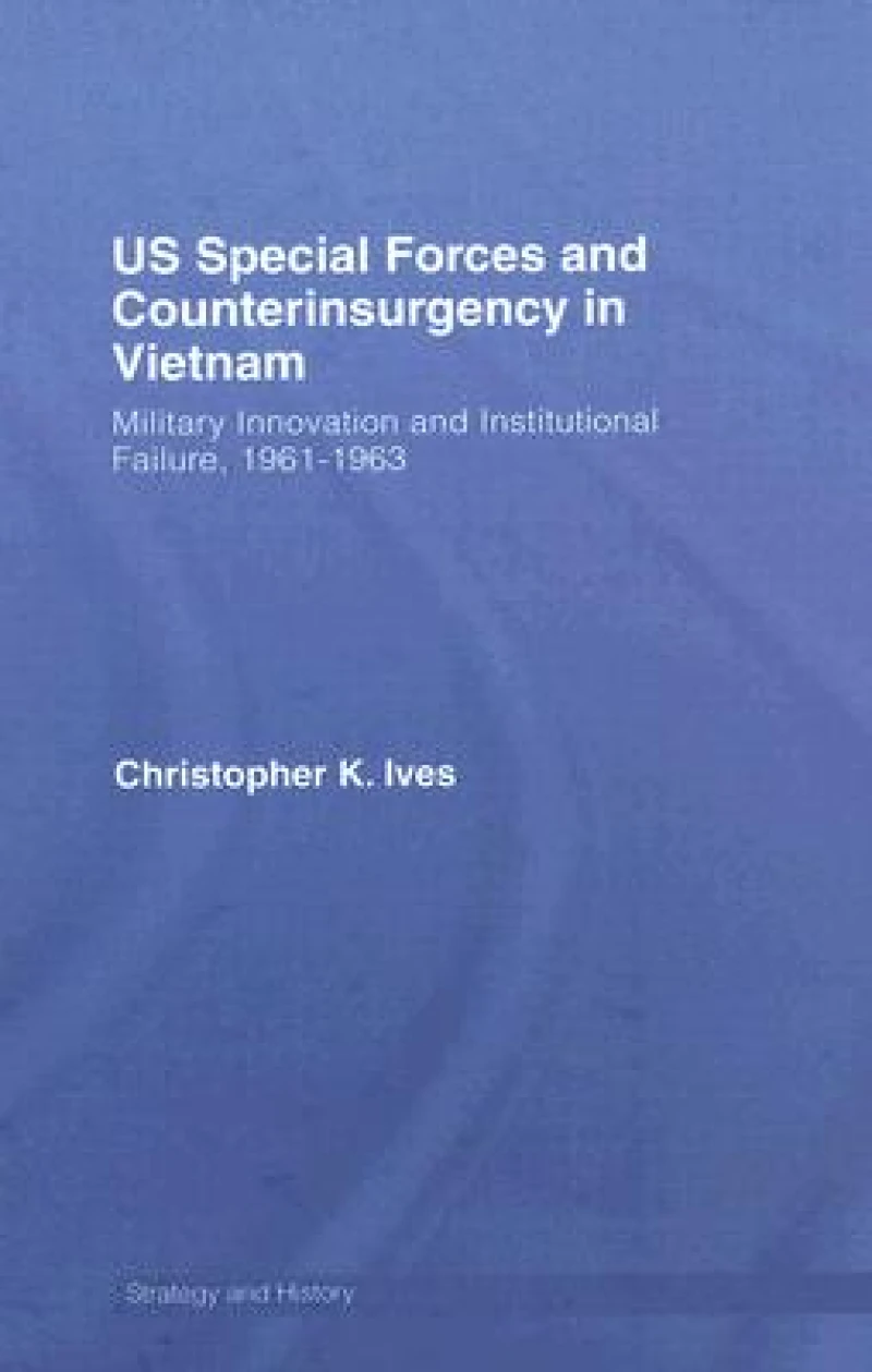 US Special Forces and Counterinsurgency in Vietnam