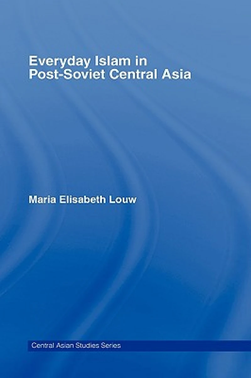 Everyday Islam in Post-Soviet Central Asia