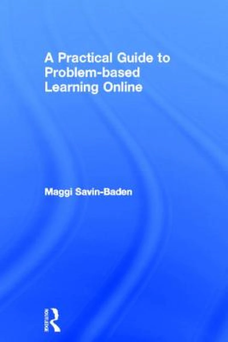 A Practical Guide to Problem-Based Learning Online