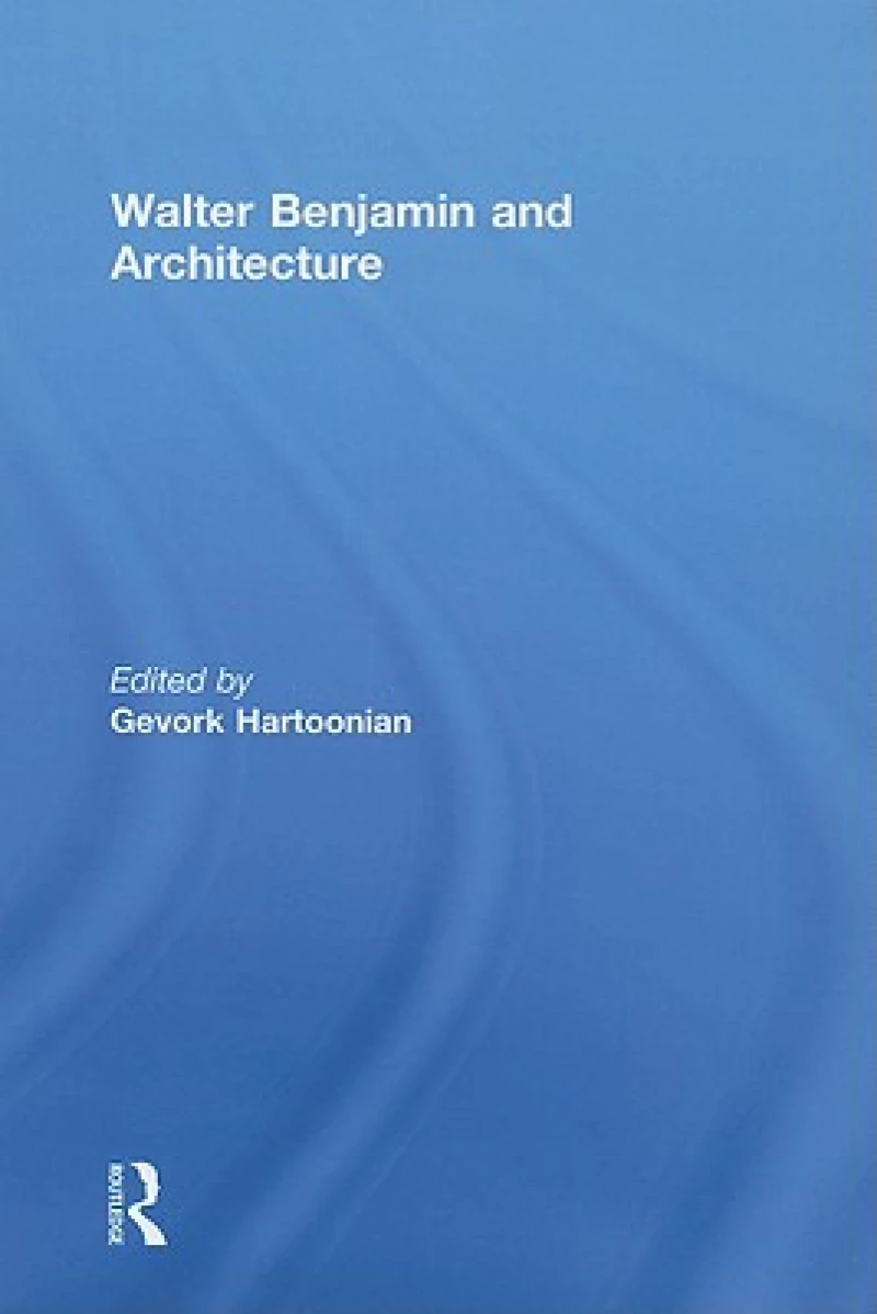 Walter Benjamin and Architecture