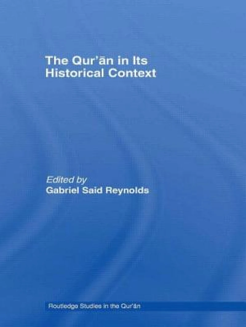 The Qur'an in its Historical Context