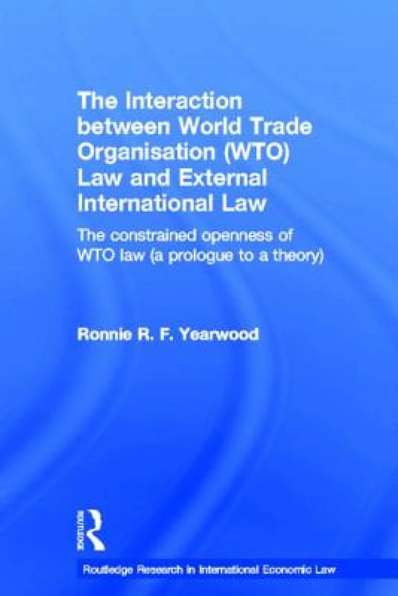 The Interaction between World Trade Organisation (WTO) Law and External International Law