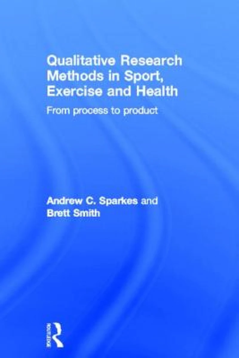Qualitative Research Methods in Sport, Exercise and Health