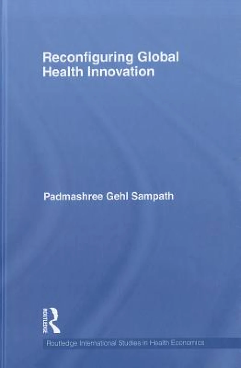 Reconfiguring Global Health Innovation