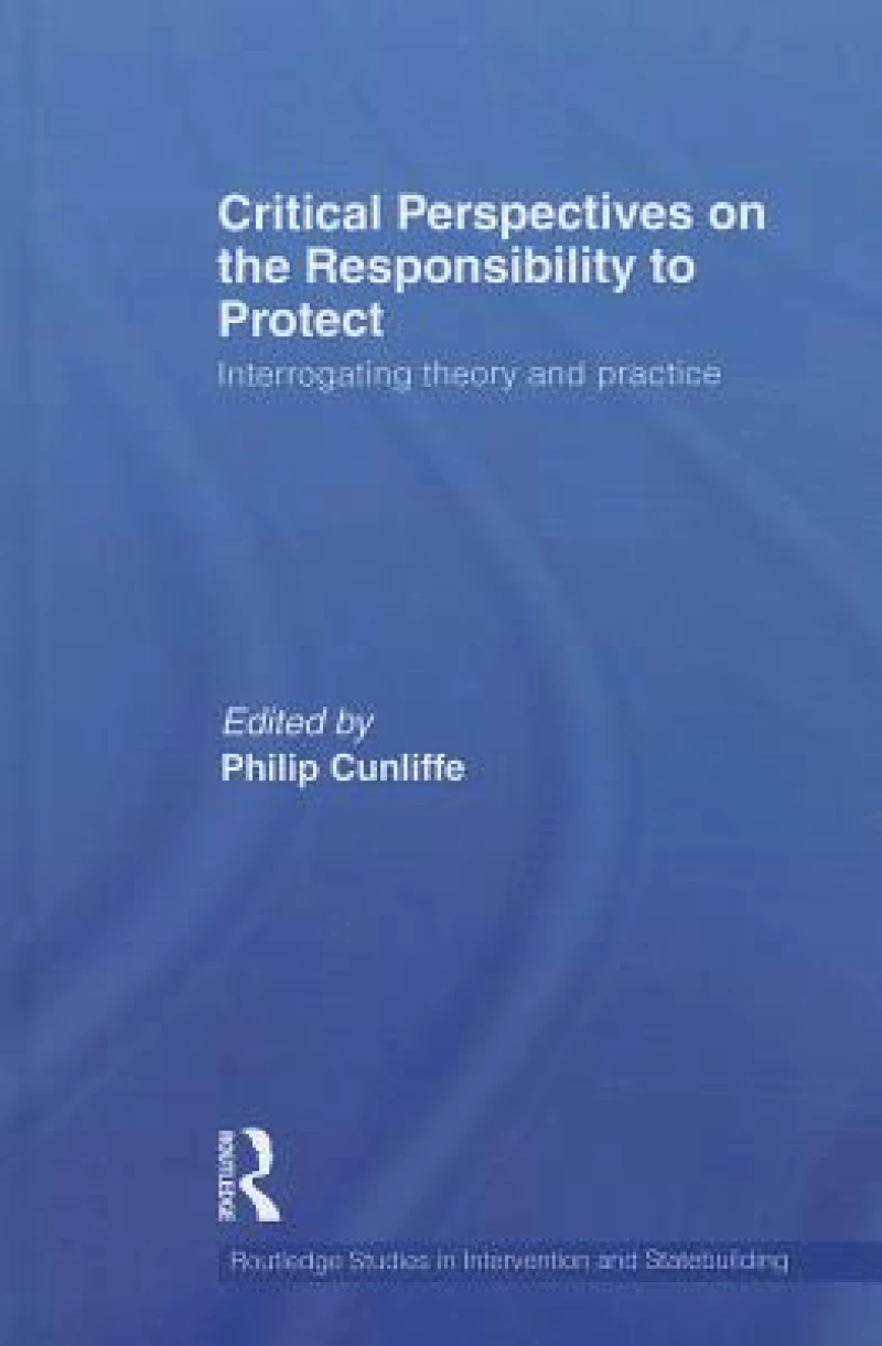 Critical Perspectives on the Responsibility to Protect