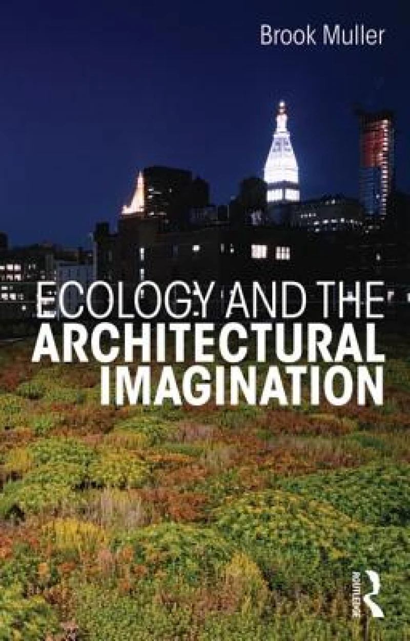 Ecology and the Architectural Imagination