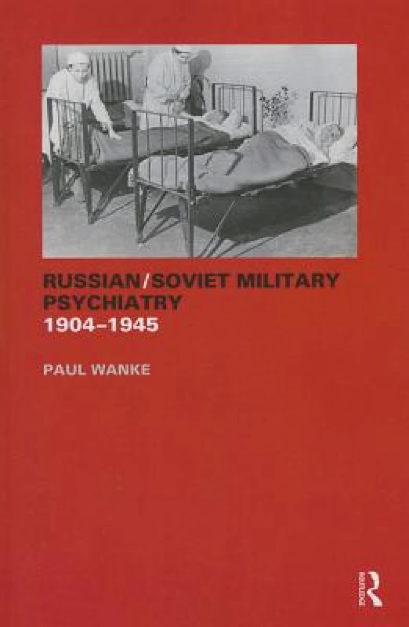 Russian/Soviet Military Psychiatry 1904-1945