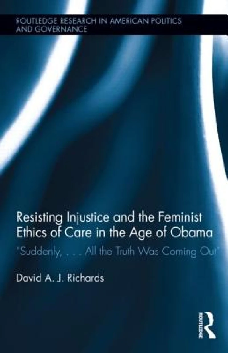 Resisting Injustice and the Feminist Ethics of Care in the Age of Obama