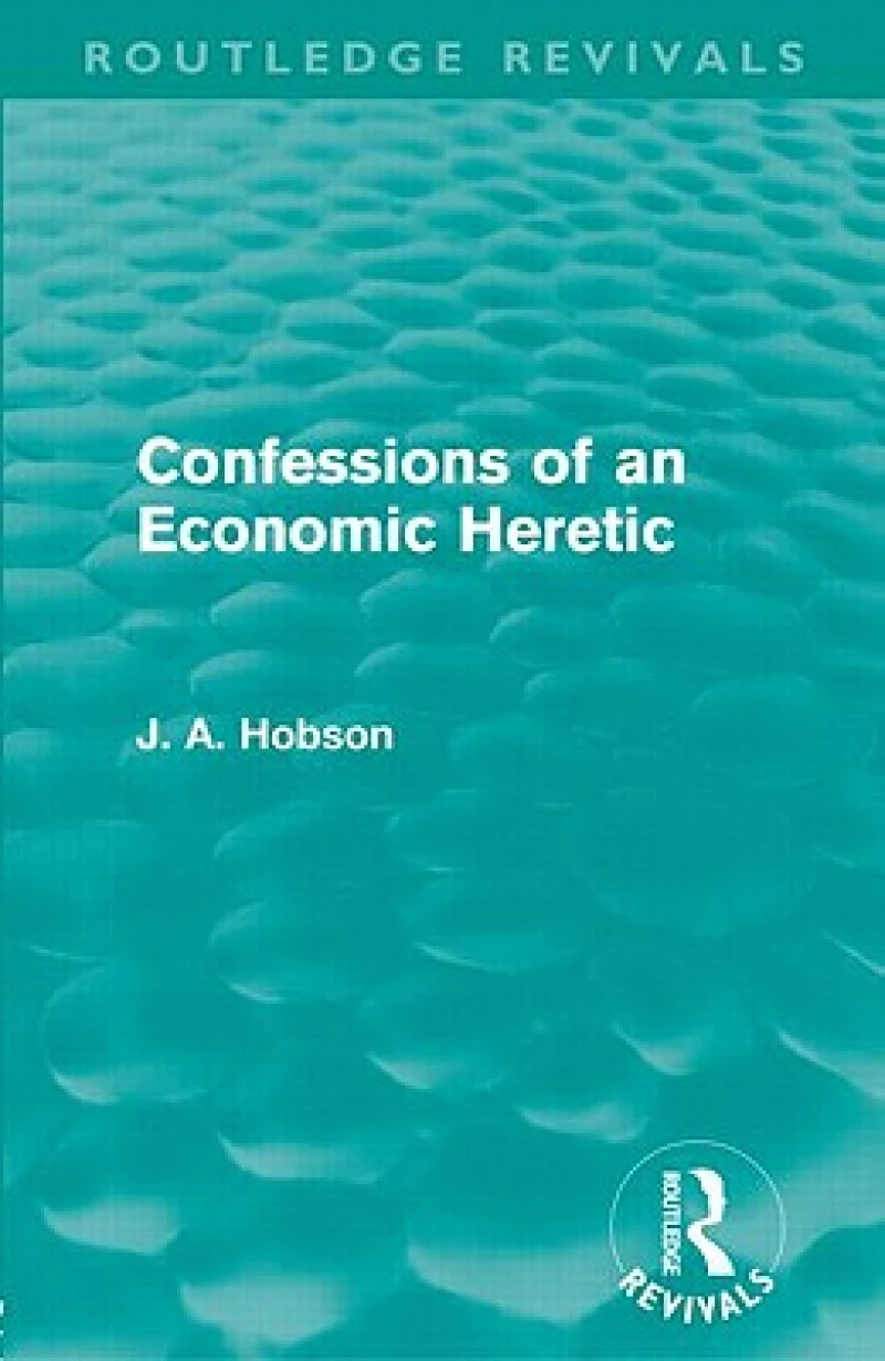 Confessions of an Economic Heretic