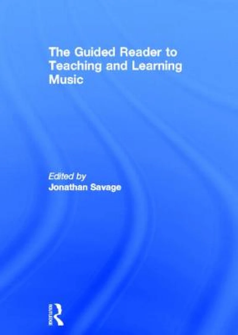 The Guided Reader to Teaching and Learning Music
