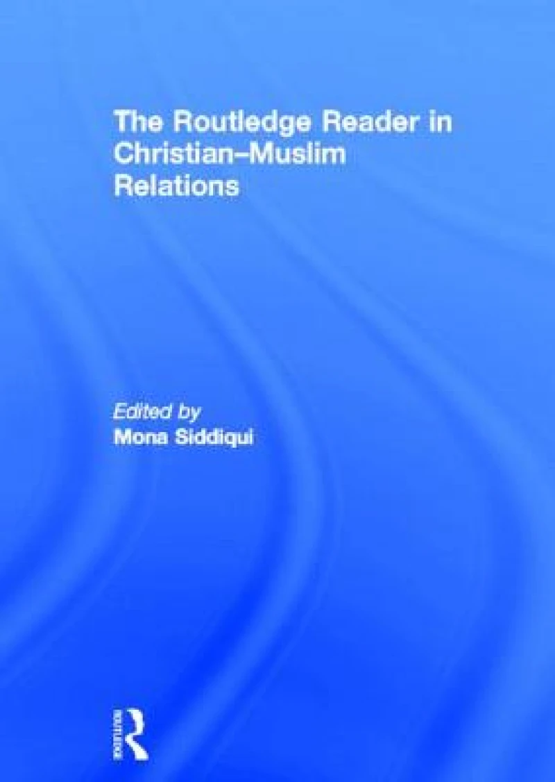 The Routledge Reader in Christian-Muslim Relations
