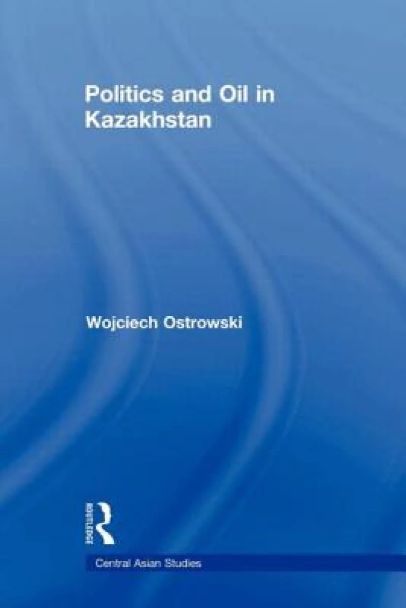 Politics and Oil in Kazakhstan